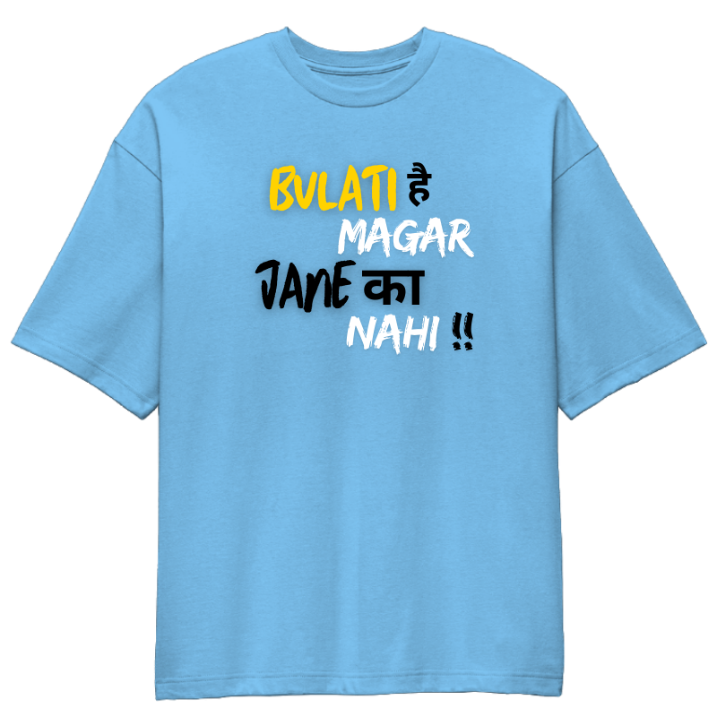 Bulati Hai Magar Jane Ki  Nahi !! Oversized T-Shirt
